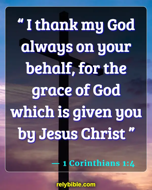 Bible verses About Gratitude (1 Corinthians 1:4)