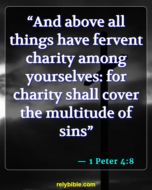 Bible verses About Seeing The Best In Others (1 Peter 4:8)