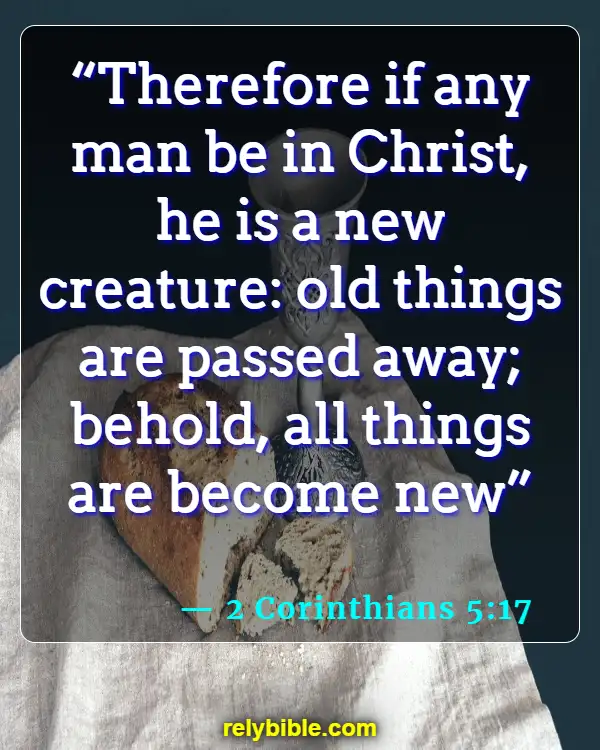 Bible verses About When Life Begins (2 Corinthians 5:17)