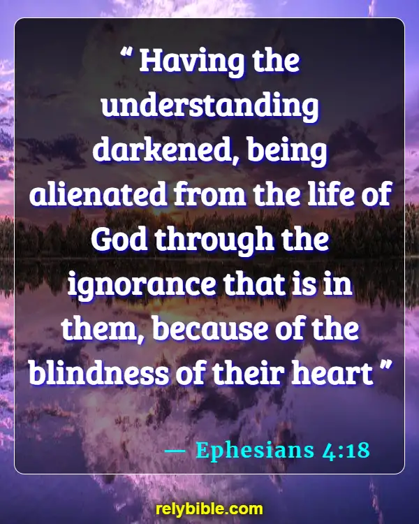 Bible verses About Hardened Hearts (Ephesians 4:18)