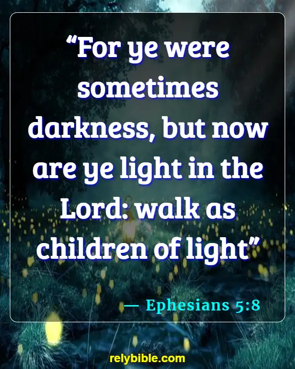Bible verses About Walking In The Spirit (Ephesians 5:8)