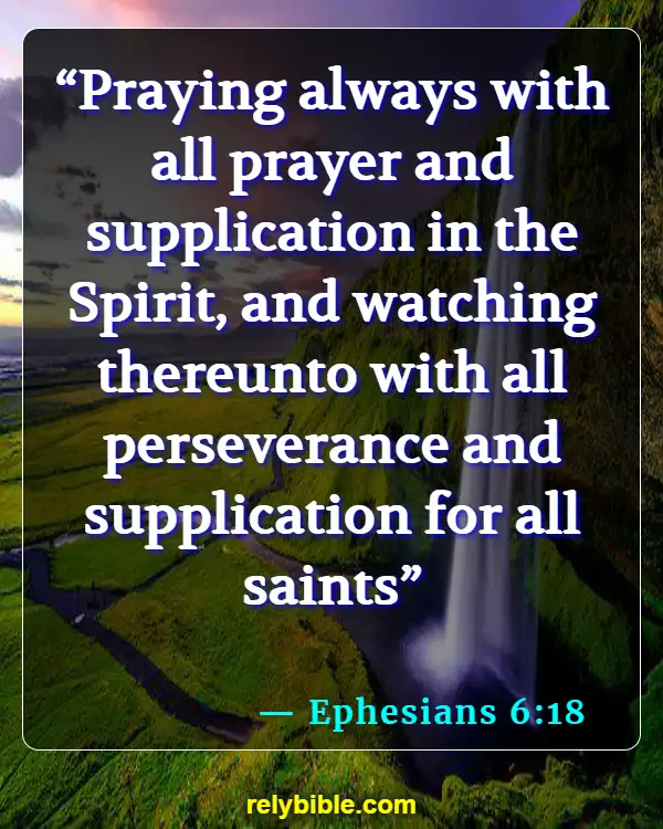 Bible verses About Praying To Saints (Ephesians 6:18)