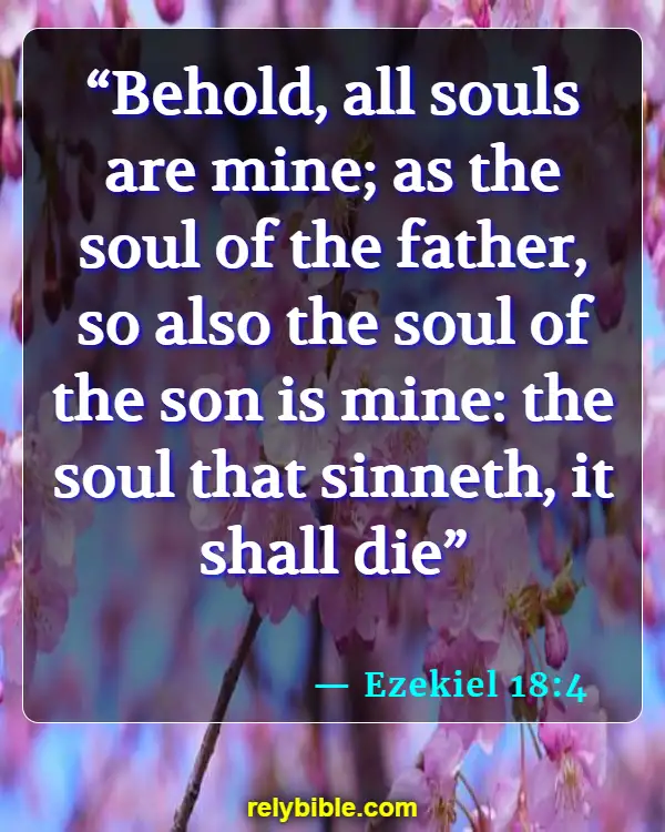 Bible verses About Sudden Death (Ezekiel 18:4)