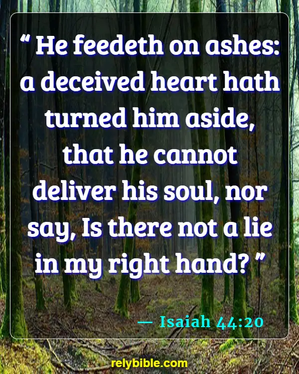 Bible verses About Ashes (Isaiah 44:20)