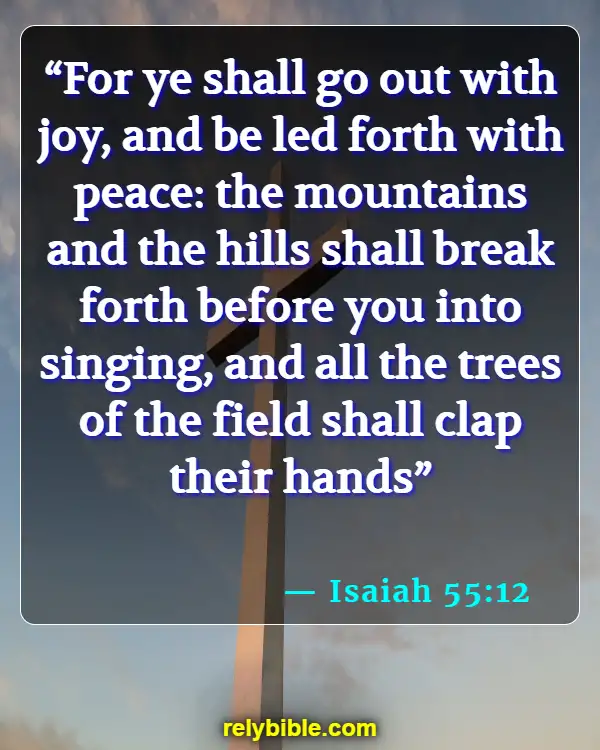 Bible verses About Being Joyful (Isaiah 55:12)
