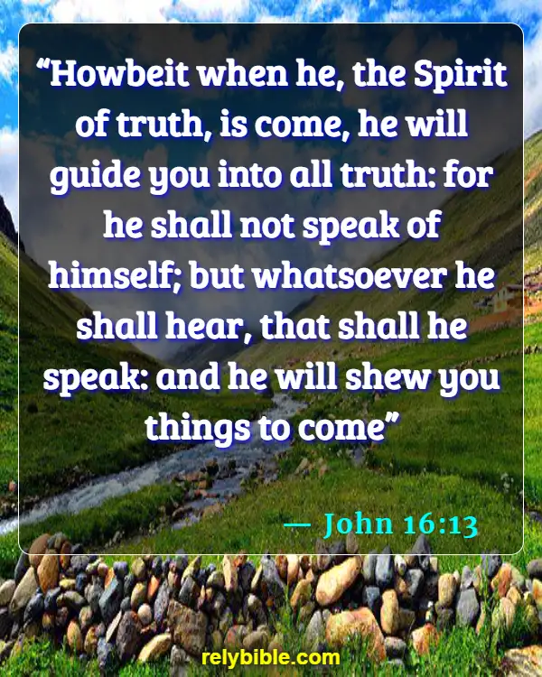Bible verses About Surprises (John 16:13)