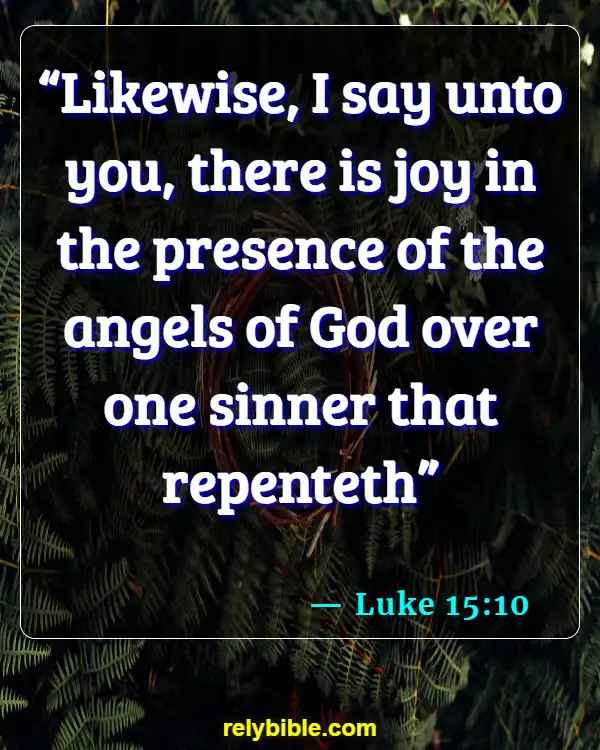 Bible verses About Repenting (Luke 15:10)