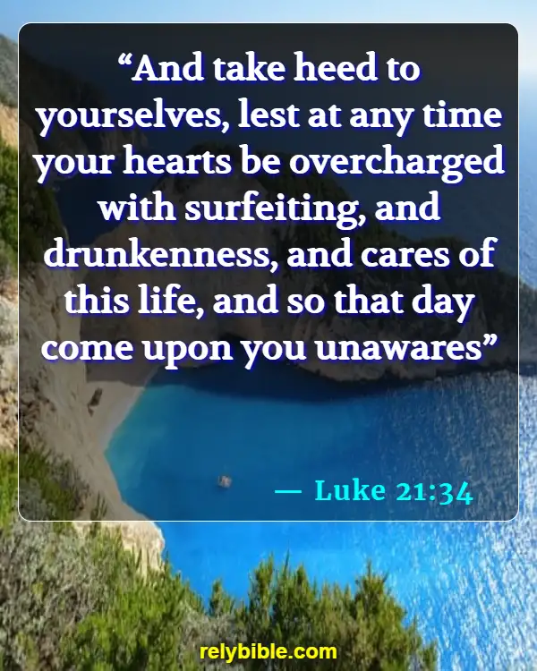 Bible verses About Being Watchful (Luke 21:34)