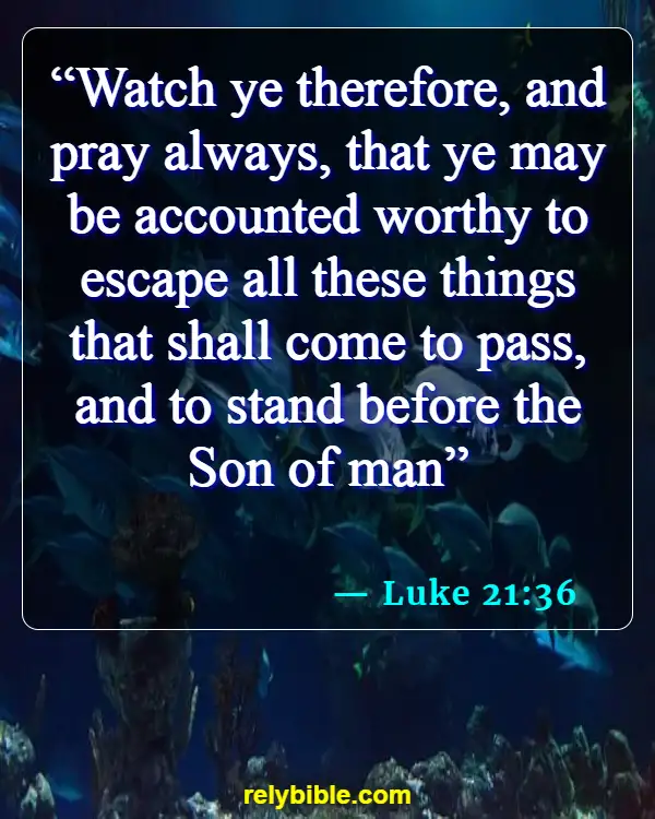 Bible verses About Being Watchful (Luke 21:36)