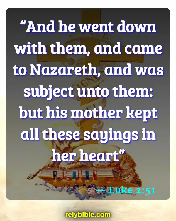 Bible verses About A Mothers Love (Luke 2:51)