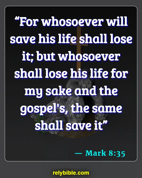 Bible verses About Dying For Your Faith (Mark 8:35)
