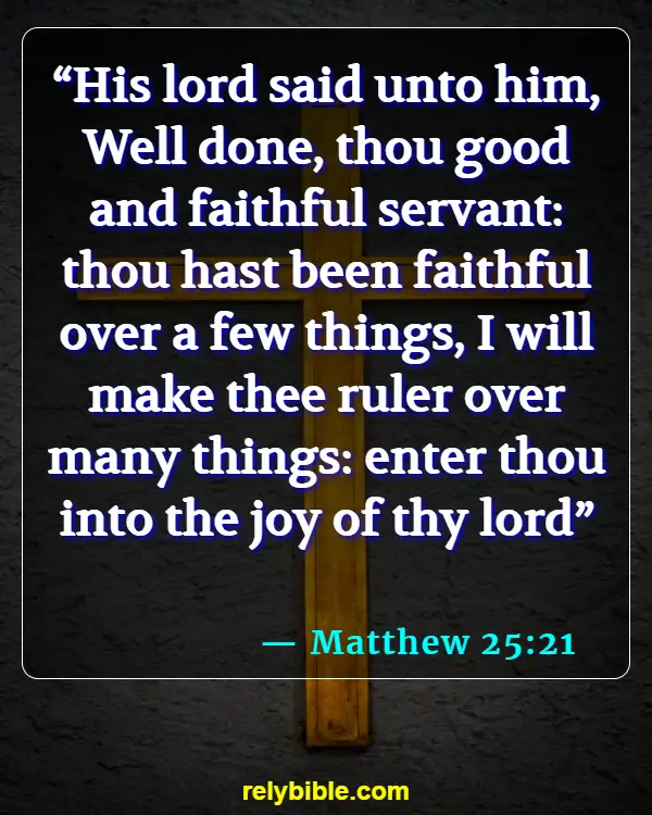 Bible verses About Staying Faithful (Matthew 25:21)