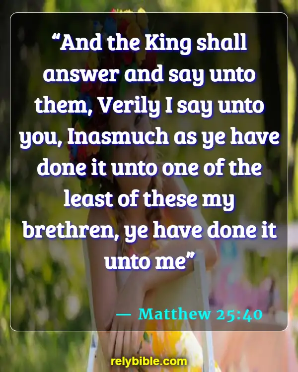 Bible verses About Loving Your Brother (Matthew 25:40)