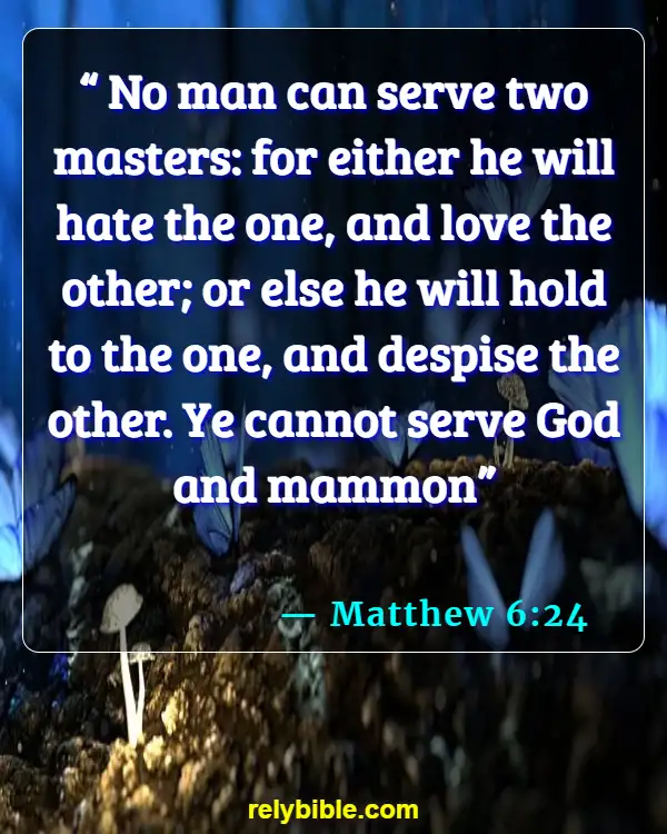Bible verses About Hoarding (Matthew 6:24)