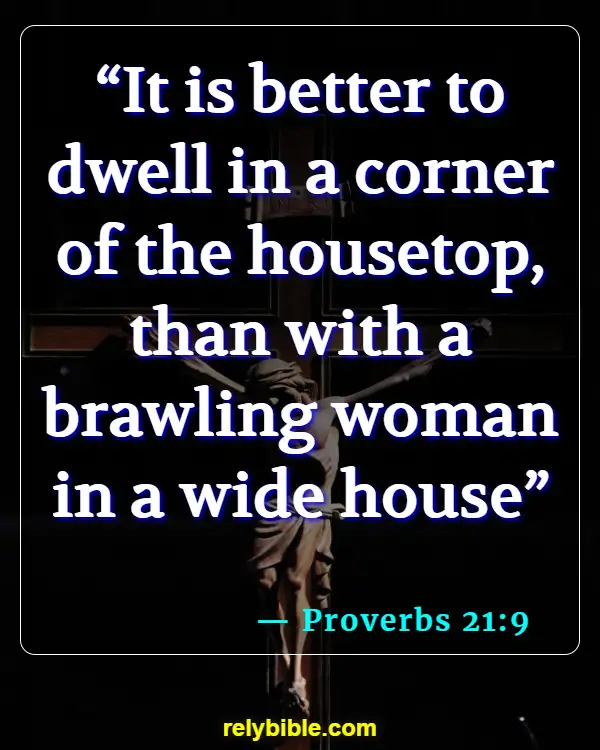 Bible verses About Quarreling (Proverbs 21:9)
