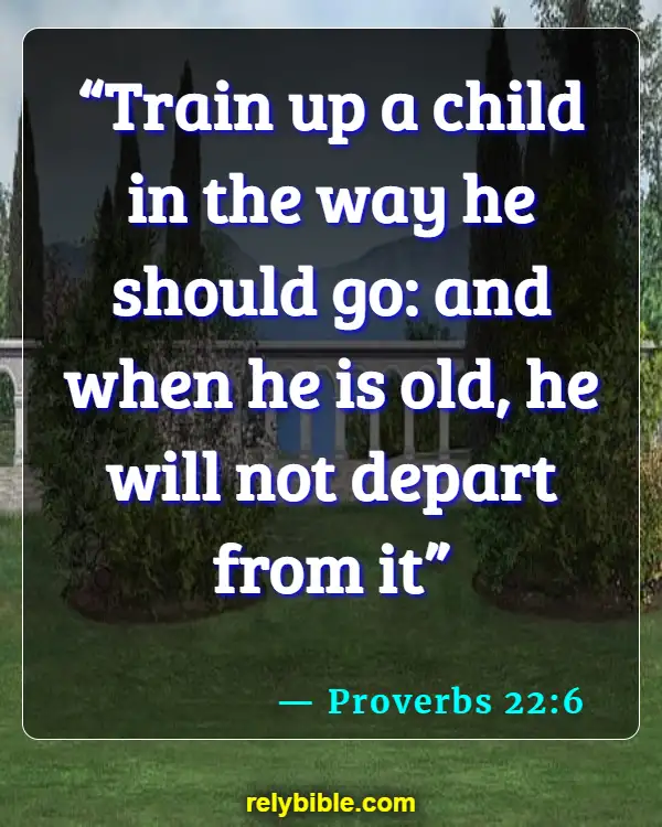 Bible verses About Distance (Proverbs 22:6)