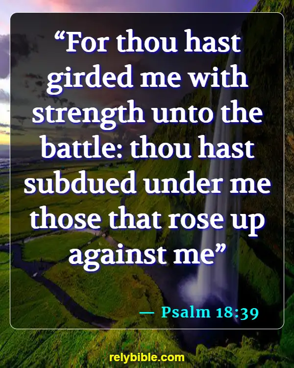 Bible verses About Bravery (Psalm 18:39)