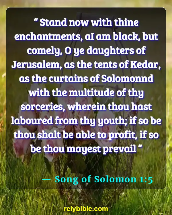 Bible verses About Black And White Marriage (Song of Solomon 1:5)