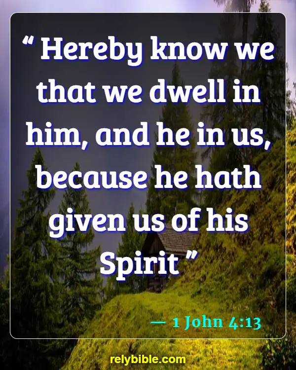 Bible verses About Walking In The Spirit (1 John 4:13)