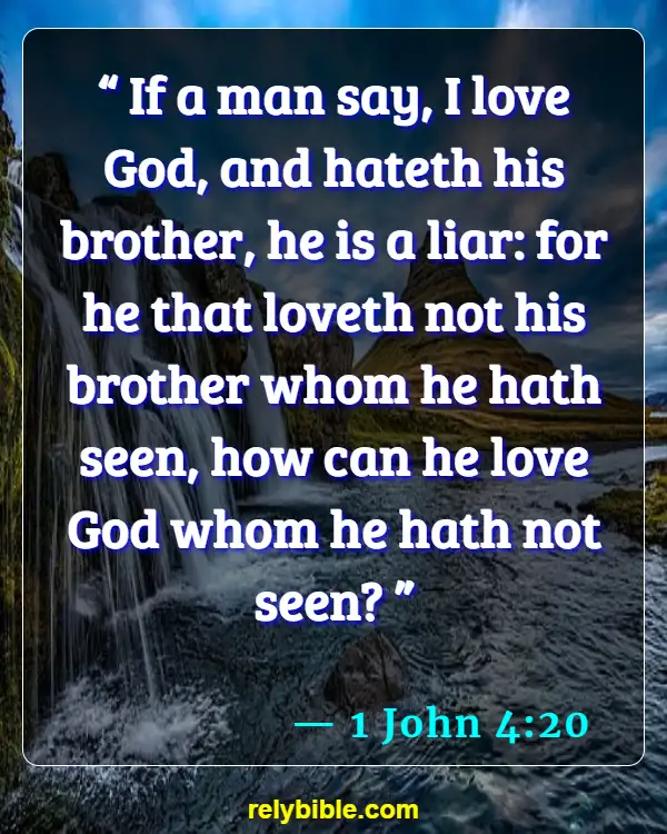 Bible verses About Loving Your Brother (1 John 4:20)