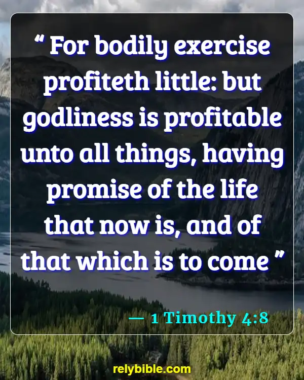 Bible verses About Harming Your Body (1 Timothy 4:8)