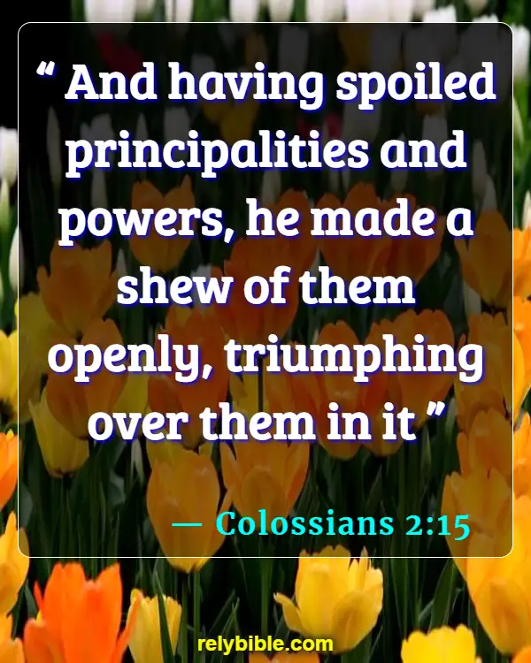 Bible verses About Saying Goodbye (Colossians 2:15)