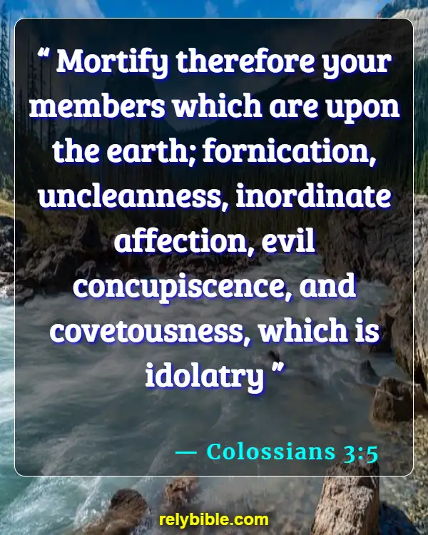 Bible verses About Self Centeredness (Colossians 3:5)