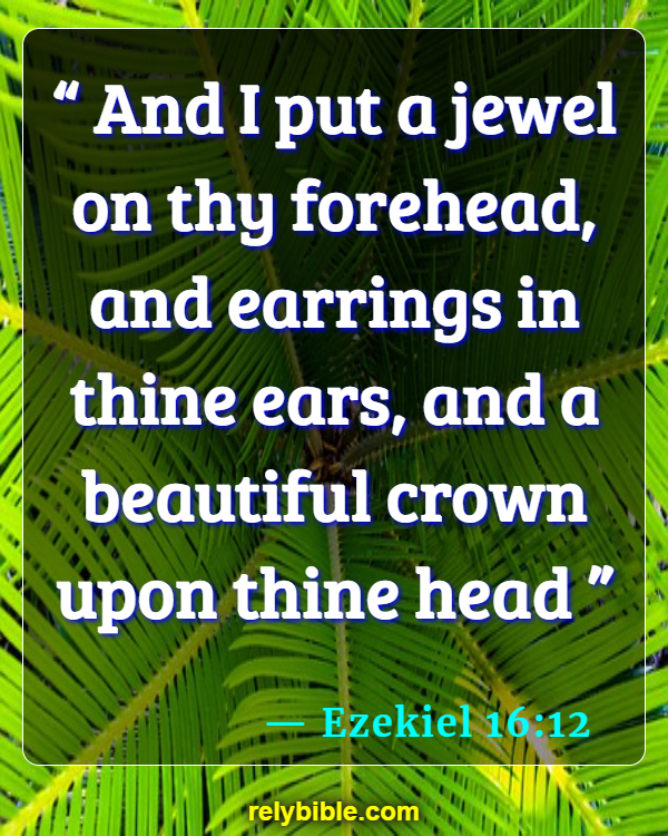 Bible verses About Wearing Jewelry (Ezekiel 16:12)