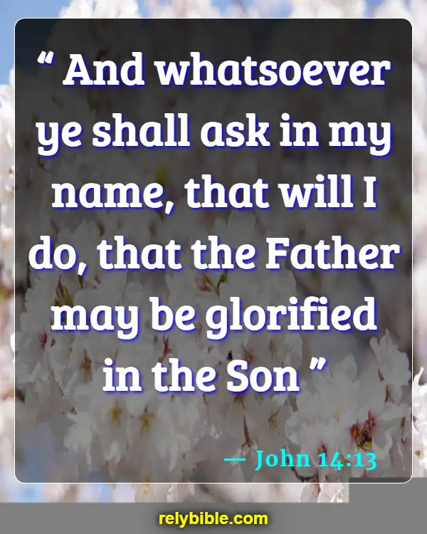 Bible verses About Finding A Job (John 14:13)