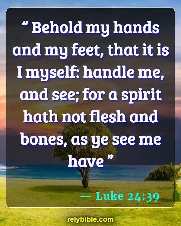 Bible verses About Defending The Weak (Luke 24:39)
