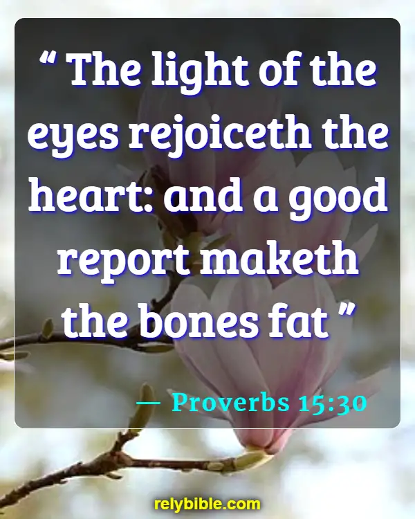 Bible verses About Being Joyful (Proverbs 15:30)