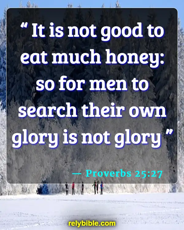Bible verses About Eating Disorders (Proverbs 25:27)