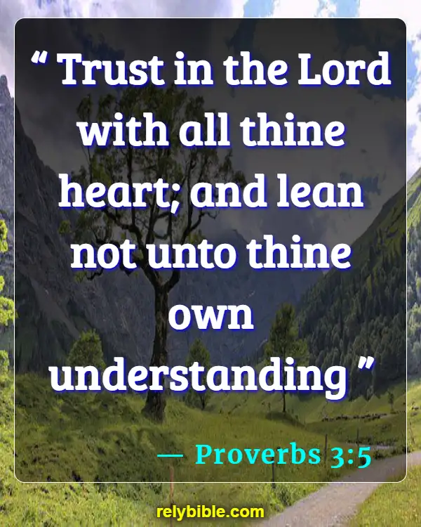 Bible verses About Self Awareness (Proverbs 3:5)