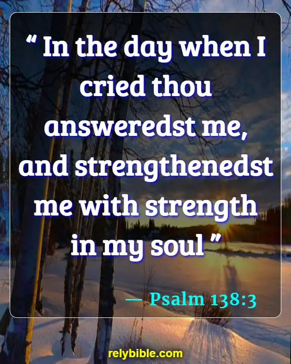 Bible verses About Mental Strength (Psalm 138:3)