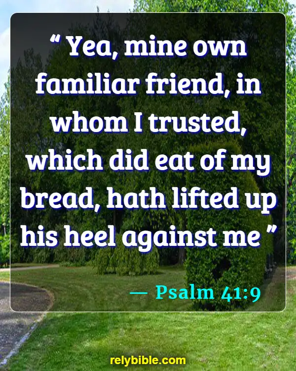 Bible verses About Backstabbers (Psalm 41:9)