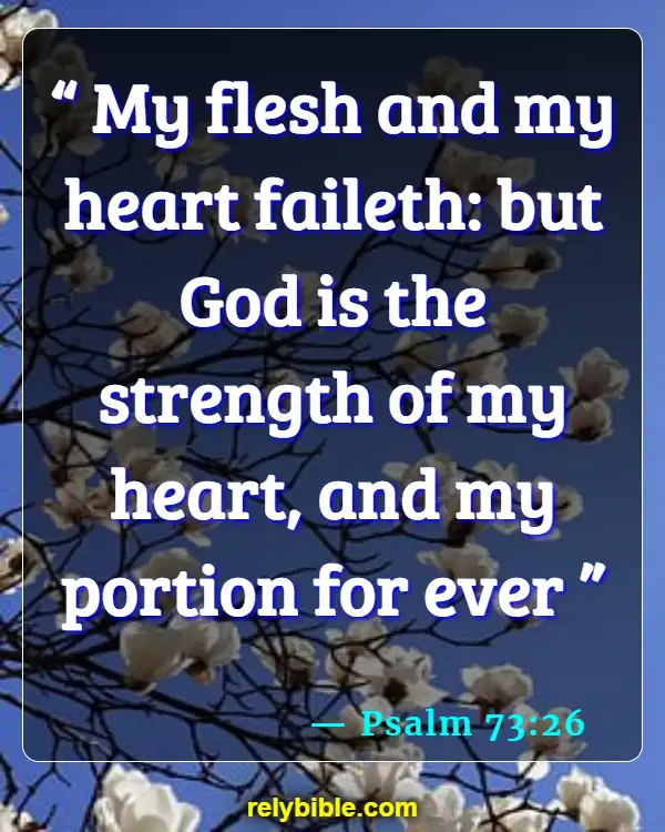 Bible verses About Encouragement (Psalm 73:26)