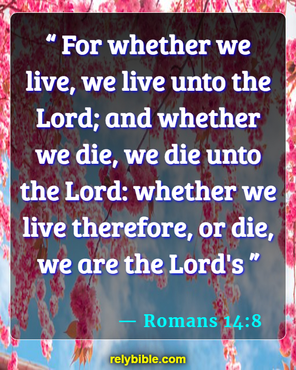 Bible verses About Dying For Your Faith (Romans 14:8)