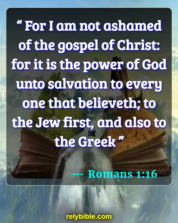 Bible verses About Self Awareness (Romans 1:16)