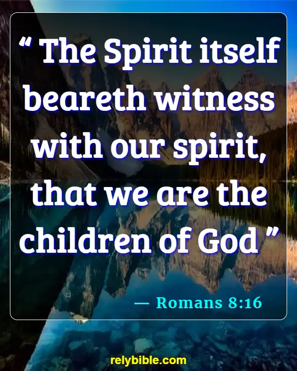 Bible verses About Walking In The Spirit (Romans 8:16)