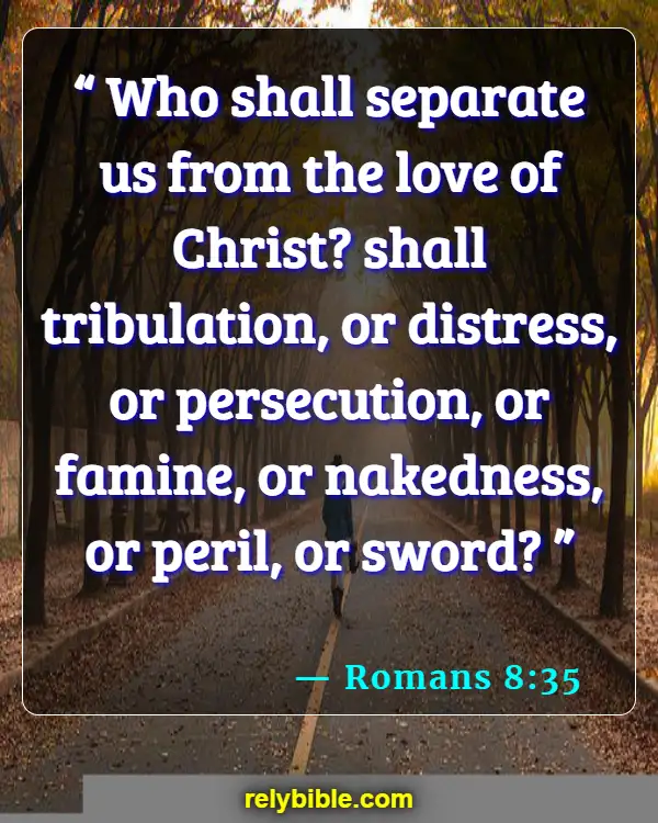 Bible verses About Famine (Romans 8:35)