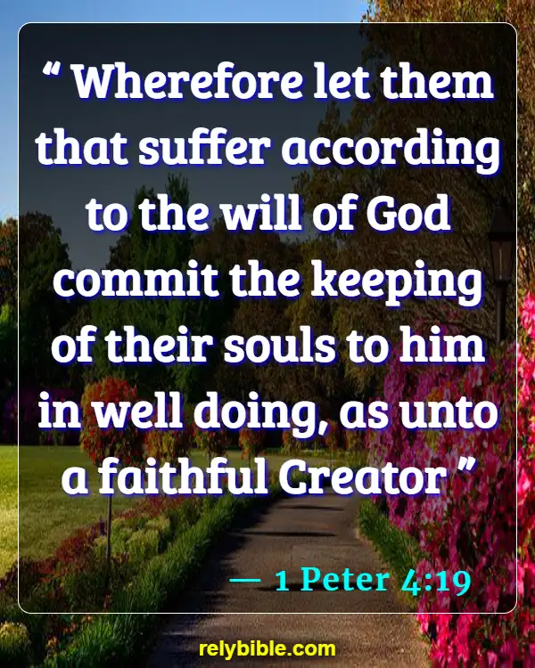 Bible verses About Broken Hearted (1 Peter 4:19)