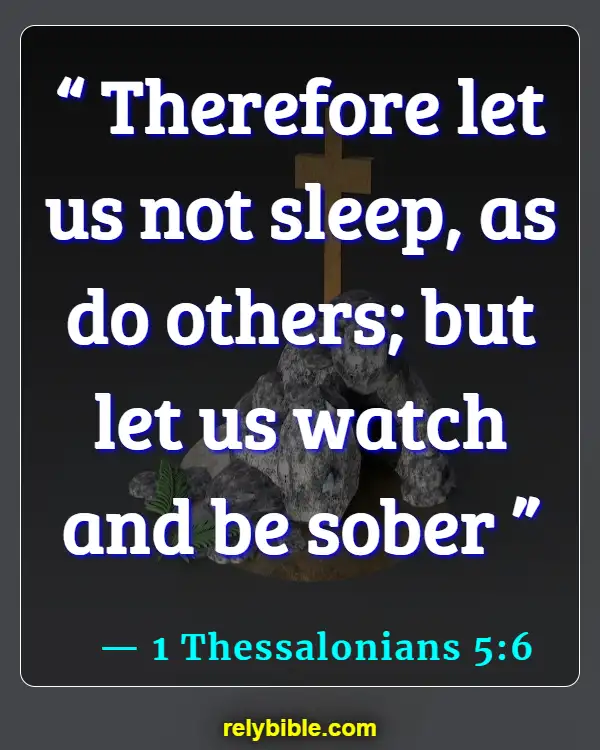 Bible verses About Self Awareness (1 Thessalonians 5:6)