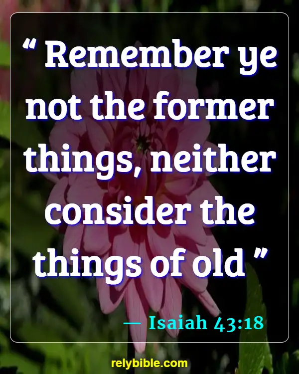Bible verses About Looking Forward (Isaiah 43:18)