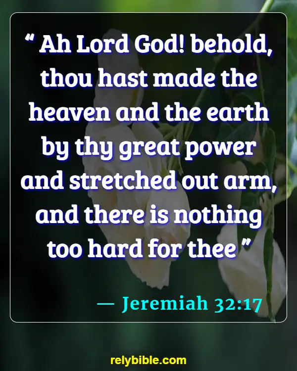 Bible verses About Mental Strength (Jeremiah 32:17)