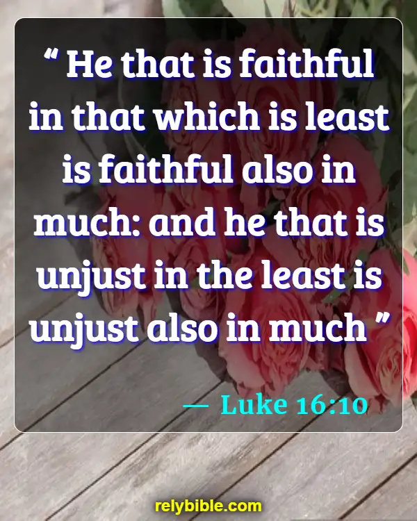 Bible verses About Staying Faithful (Luke 16:10)