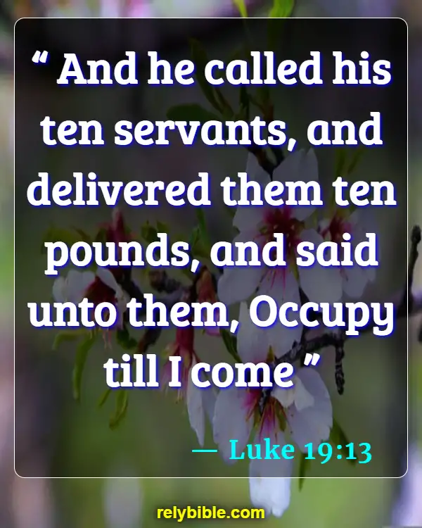Bible verses About Saying Goodbye (Luke 19:13)