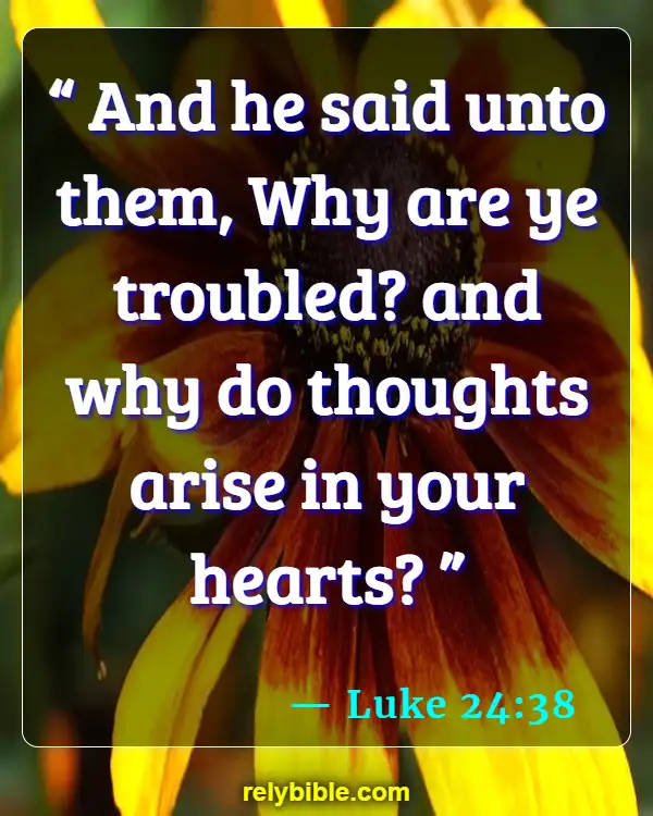 Bible verses About Broken Hearted (Luke 24:38)