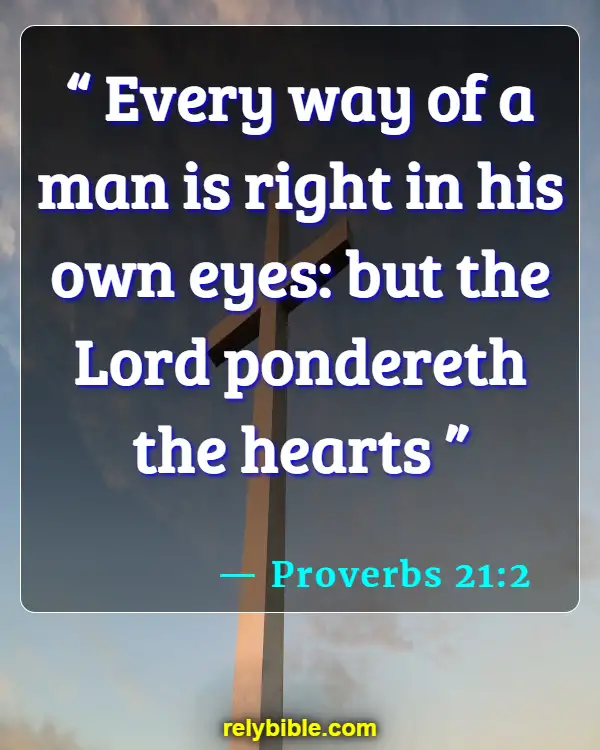 Bible verses About Self Awareness (Proverbs 21:2)