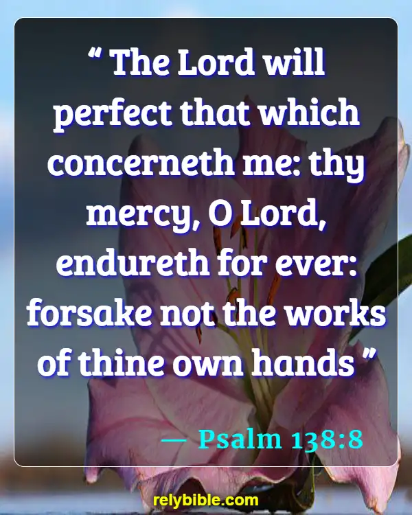 Bible verses About Surgery (Psalm 138:8)
