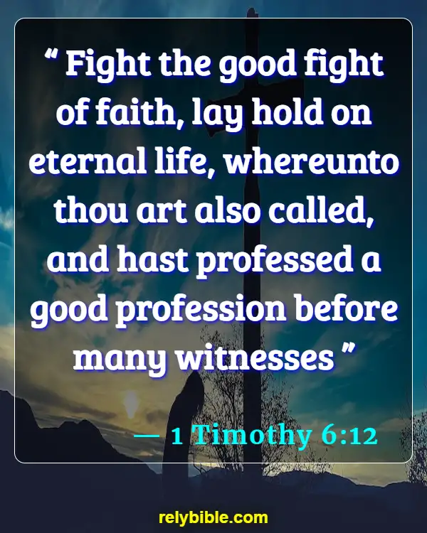 Bible verses About Fighting Back (1 Timothy 6:12)